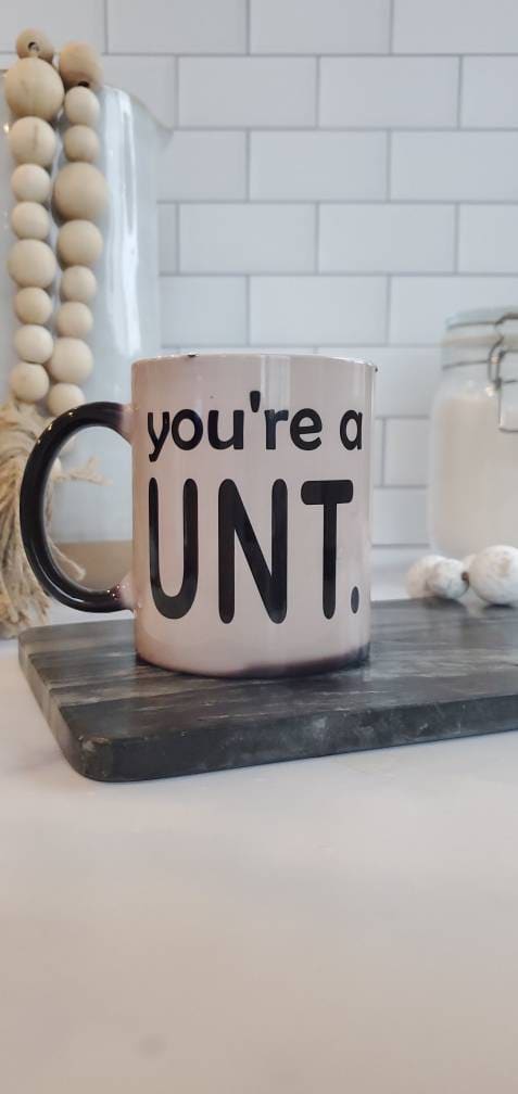 You're a UNT- 11 Oz Ceramic Color Changing Mug- Funny