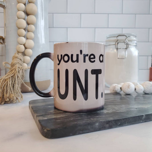You're a UNT- 11 Oz Ceramic Color Changing Mug- Funny